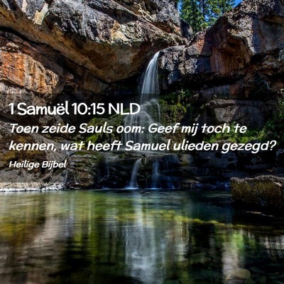 Picture 02 - 1 Samuël 10:15 NLD - Toen zeide Sauls oom: Geef mij toch te kennen, - Bible Verse Picture