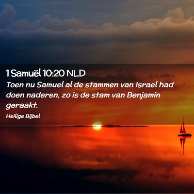 Picture 02 - 1 Samuël 10:20 NLD - Toen nu Samuel al de stammen van Israel had doen - Bible Verse Picture