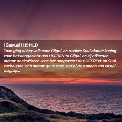Picture 02 - 1 Samuël 11:15 NLD - Toen ging al het volk naar Gilgal, en maakte Saul - Bible Verse Picture
