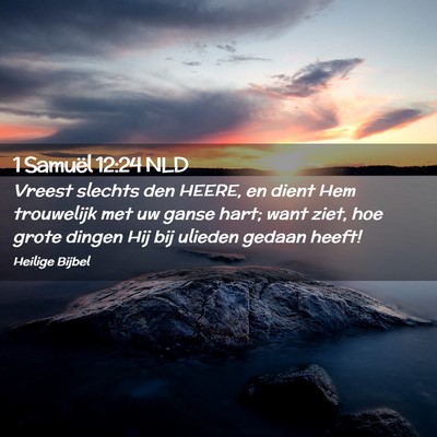 Picture 02 - 1 Samuël 12:24 NLD - Vreest slechts den HEERE, en dient Hem trouwelijk - Bible Verse Picture