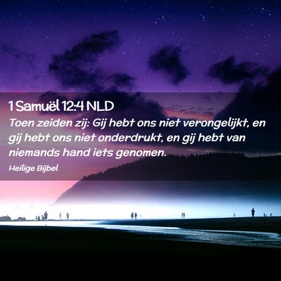 Picture 02 - 1 Samuël 12:4 NLD - Toen zeiden zij: Gij hebt ons niet verongelijkt, - Bible Verse Picture