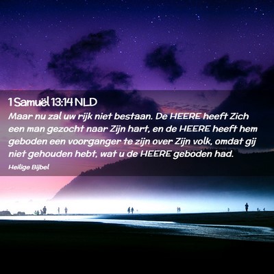 Picture 02 - 1 Samuël 13:14 NLD - Maar nu zal uw rijk niet bestaan. De HEERE heeft - Bible Verse Picture