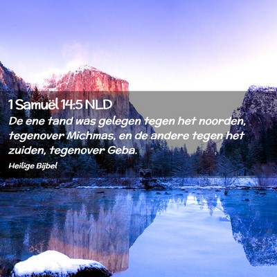 Picture 02 - 1 Samuël 14:5 NLD - De ene tand was gelegen tegen het noorden, - Bible Verse Picture