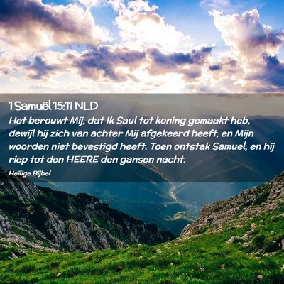 Picture 02 - 1 Samuël 15:11 NLD - Het berouwt Mij, dat Ik Saul tot koning gemaakt - Bible Verse Picture