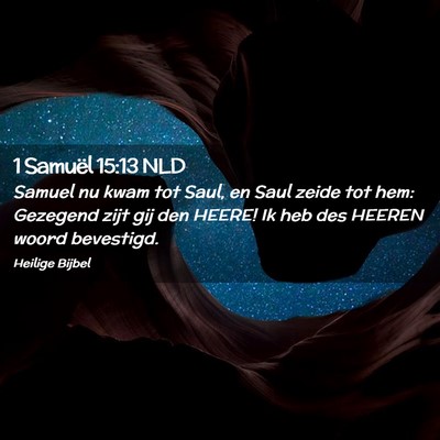 Picture 02 - 1 Samuël 15:13 NLD - Samuel nu kwam tot Saul, en Saul zeide tot hem: - Bible Verse Picture