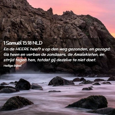 Picture 02 - 1 Samuël 15:18 NLD - En de HEERE heeft u op den weg gezonden, en - Bible Verse Picture