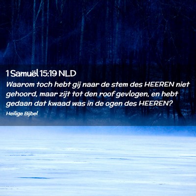 Picture 02 - 1 Samuël 15:19 NLD - Waarom toch hebt gij naar de stem des HEEREN niet - Bible Verse Picture
