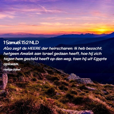 Picture 02 - 1 Samuël 15:2 NLD - Alzo zegt de HEERE der heirscharen: Ik heb - Bible Verse Picture