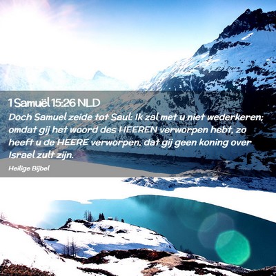 Picture 02 - 1 Samuël 15:26 NLD - Doch Samuel zeide tot Saul: Ik zal met u niet - Bible Verse Picture