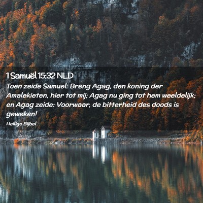Picture 02 - 1 Samuël 15:32 NLD - Toen zeide Samuel: Breng Agag, den koning der - Bible Verse Picture