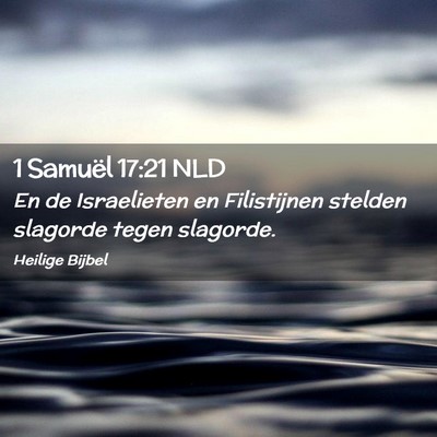Picture 02 - 1 Samuël 17:21 NLD - En de Israelieten en Filistijnen stelden slagorde - Bible Verse Picture