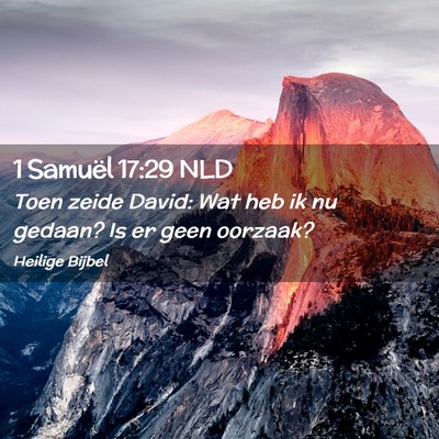 Picture 02 - 1 Samuël 17:29 NLD - Toen zeide David: Wat heb ik nu gedaan? Is er - Bible Verse Picture