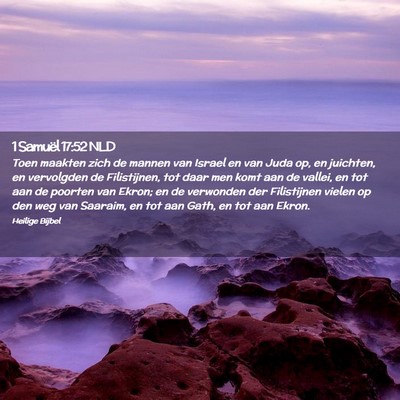 Picture 02 - 1 Samuël 17:52 NLD - Toen maakten zich de mannen van Israel en van - Bible Verse Picture