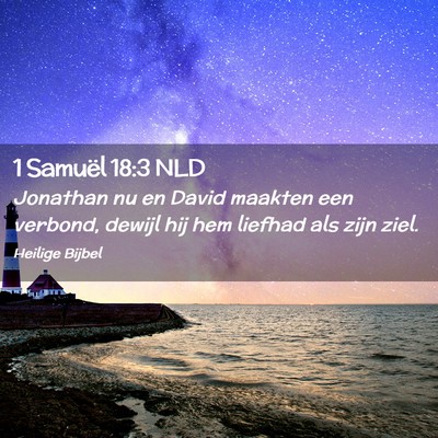 Picture 02 - 1 Samuël 18:3 NLD - Jonathan nu en David maakten een verbond, dewijl - Bible Verse Picture