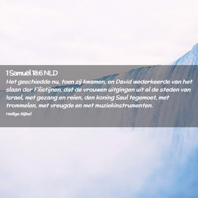 Picture 02 - 1 Samuël 18:6 NLD - Het geschiedde nu, toen zij kwamen, en David - Bible Verse Picture