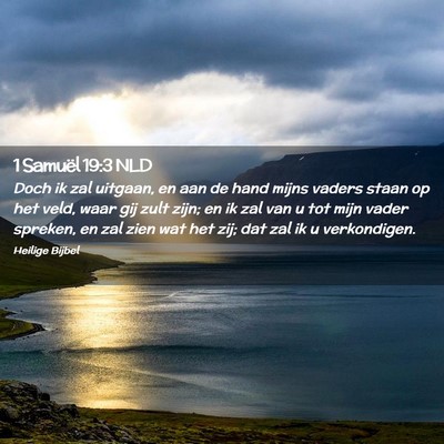 Picture 02 - 1 Samuël 19:3 NLD - Doch ik zal uitgaan, en aan de hand mijns vaders - Bible Verse Picture