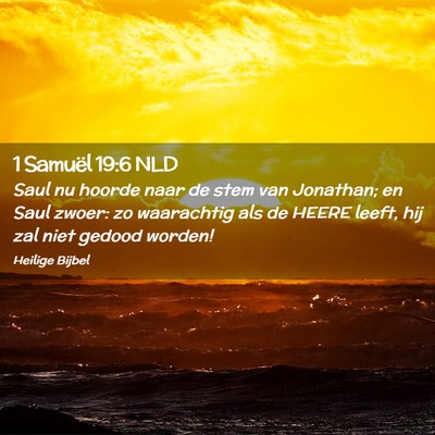 Picture 02 - 1 Samuël 19:6 NLD - Saul nu hoorde naar de stem van Jonathan; en Saul - Bible Verse Picture