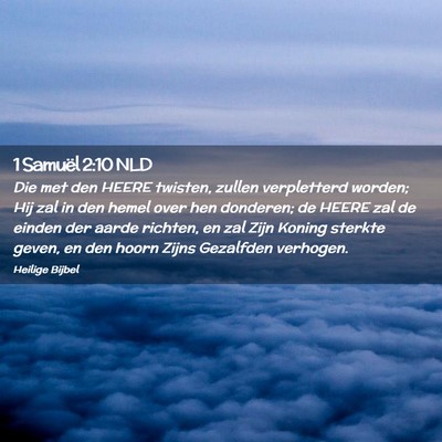Picture 02 - 1 Samuël 2:10 NLD - Die met den HEERE twisten, zullen verpletterd - Bible Verse Picture