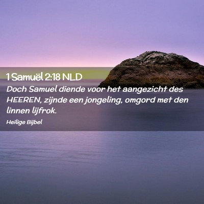 Picture 02 - 1 Samuël 2:18 NLD - Doch Samuel diende voor het aangezicht des - Bible Verse Picture
