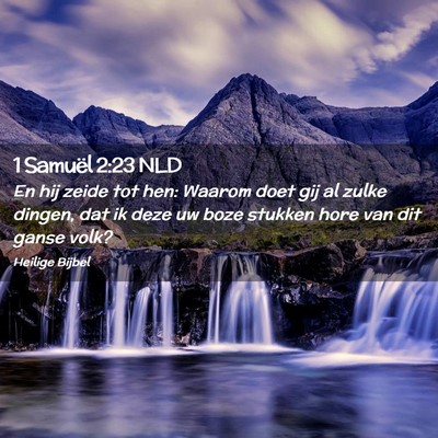 Picture 02 - 1 Samuël 2:23 NLD - En hij zeide tot hen: Waarom doet gij al zulke - Bible Verse Picture