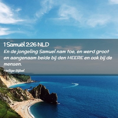 Picture 02 - 1 Samuël 2:26 NLD - En de jongeling Samuel nam toe, en werd groot en - Bible Verse Picture