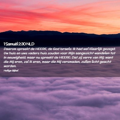 Picture 02 - 1 Samuël 2:30 NLD - Daarom spreekt de HEERE, de God Israels: Ik had - Bible Verse Picture