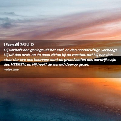 Picture 02 - 1 Samuël 2:8 NLD - Hij verheft den geringe uit het stof, en den - Bible Verse Picture