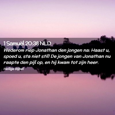 Picture 02 - 1 Samuël 20:38 NLD - Wederom riep Jonathan den jongen na: Haast u, - Bible Verse Picture