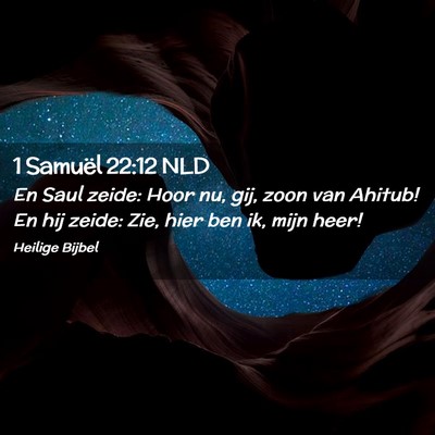 Picture 02 - 1 Samuël 22:12 NLD - En Saul zeide: Hoor nu, gij, zoon van Ahitub! En - Bible Verse Picture
