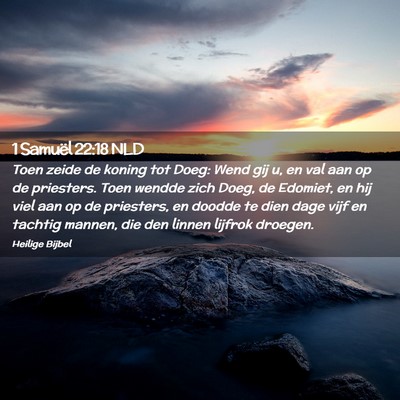 Picture 02 - 1 Samuël 22:18 NLD - Toen zeide de koning tot Doeg: Wend gij u, en val - Bible Verse Picture