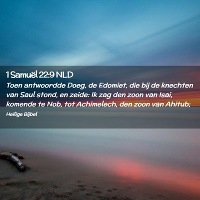 Picture 02 - 1 Samuël 22:9 NLD - Toen antwoordde Doeg, de Edomiet, die bij de - Bible Verse Picture
