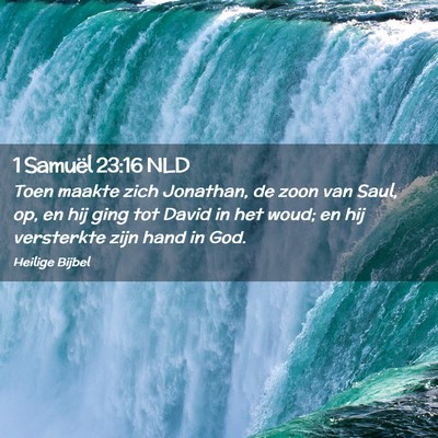 Picture 02 - 1 Samuël 23:16 NLD - Toen maakte zich Jonathan, de zoon van Saul, op, - Bible Verse Picture