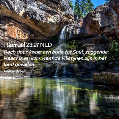 Picture 02 - 1 Samuël 23:27 NLD - Doch daar kwam een bode tot Saul, zeggende: Haast - Bible Verse Picture