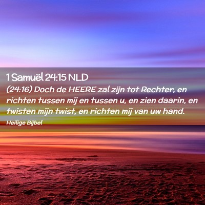 Picture 02 - 1 Samuël 24:15 NLD - (24:16) Doch de HEERE zal zijn tot Rechter, en - Bible Verse Picture