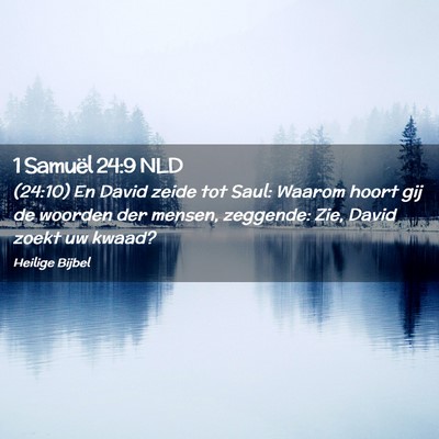 Picture 02 - 1 Samuël 24:9 NLD - (24:10) En David zeide tot Saul: Waarom hoort gij - Bible Verse Picture