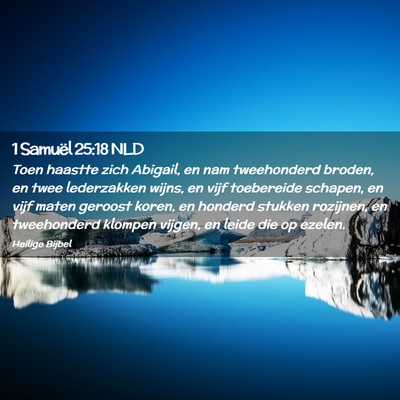Picture 02 - 1 Samuël 25:18 NLD - Toen haastte zich Abigail, en nam tweehonderd - Bible Verse Picture