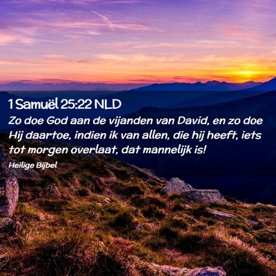 Picture 02 - 1 Samuël 25:22 NLD - Zo doe God aan de vijanden van David, en zo doe - Bible Verse Picture