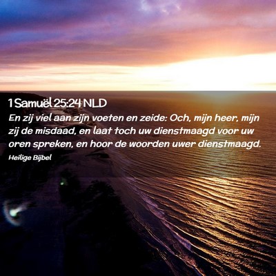 Picture 02 - 1 Samuël 25:24 NLD - En zij viel aan zijn voeten en zeide: Och, mijn - Bible Verse Picture