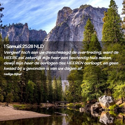 Picture 02 - 1 Samuël 25:28 NLD - Vergeef toch aan uw dienstmaagd de overtreding, - Bible Verse Picture