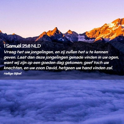 Picture 02 - 1 Samuël 25:8 NLD - Vraag het uw jongelingen, en zij zullen het u te - Bible Verse Picture