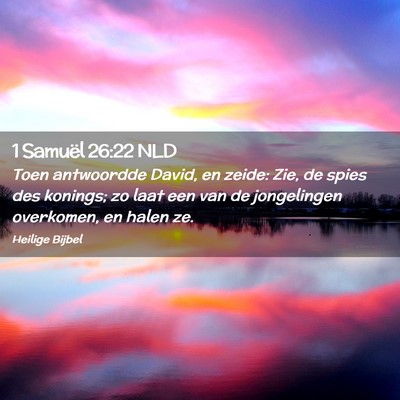 Picture 02 - 1 Samuël 26:22 NLD - Toen antwoordde David, en zeide: Zie, de spies - Bible Verse Picture
