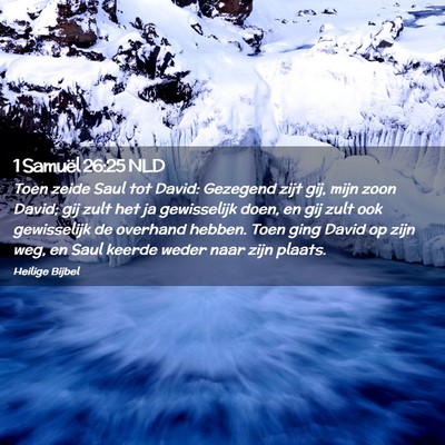 Picture 02 - 1 Samuël 26:25 NLD - Toen zeide Saul tot David: Gezegend zijt gij, - Bible Verse Picture