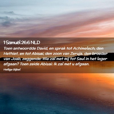 Picture 02 - 1 Samuël 26:6 NLD - Toen antwoordde David, en sprak tot Achimelech, - Bible Verse Picture