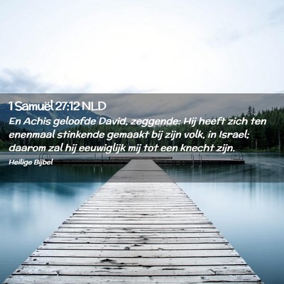Picture 02 - 1 Samuël 27:12 NLD - En Achis geloofde David, zeggende: Hij heeft zich - Bible Verse Picture