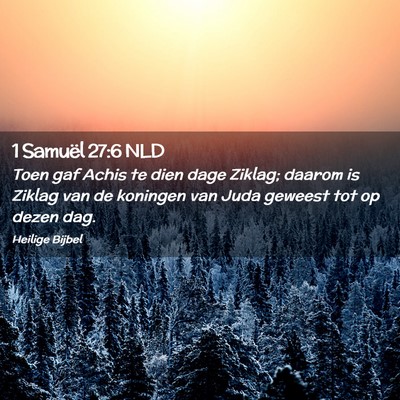 Picture 02 - 1 Samuël 27:6 NLD - Toen gaf Achis te dien dage Ziklag; daarom is - Bible Verse Picture