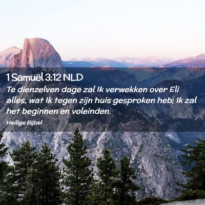 Picture 02 - 1 Samuël 3:12 NLD - Te dienzelven dage zal Ik verwekken over Eli - Bible Verse Picture