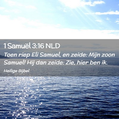 Picture 02 - 1 Samuël 3:16 NLD - Toen riep Eli Samuel, en zeide: Mijn zoon Samuel! - Bible Verse Picture