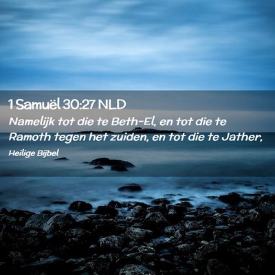 Picture 02 - 1 Samuël 30:27 NLD - Namelijk tot die te Beth-El, en tot die te Ramoth - Bible Verse Picture