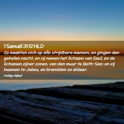 Picture 02 - 1 Samuël 31:12 NLD - Zo maakten zich op alle strijdbare mannen, en - Bible Verse Picture