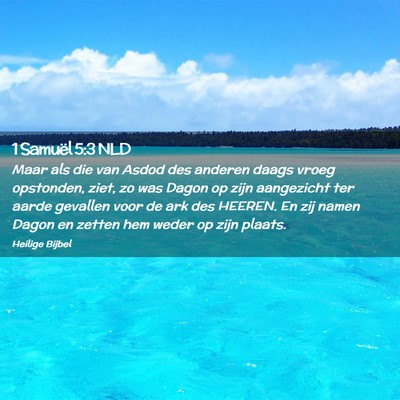 Picture 02 - 1 Samuël 5:3 NLD - Maar als die van Asdod des anderen daags vroeg - Bible Verse Picture